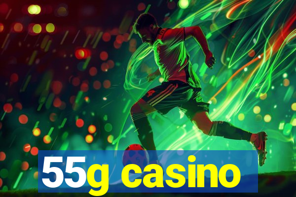 55g casino